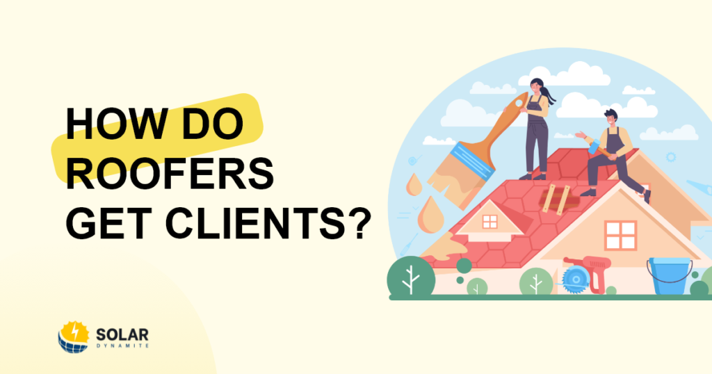 How Do Roofers Get Clients