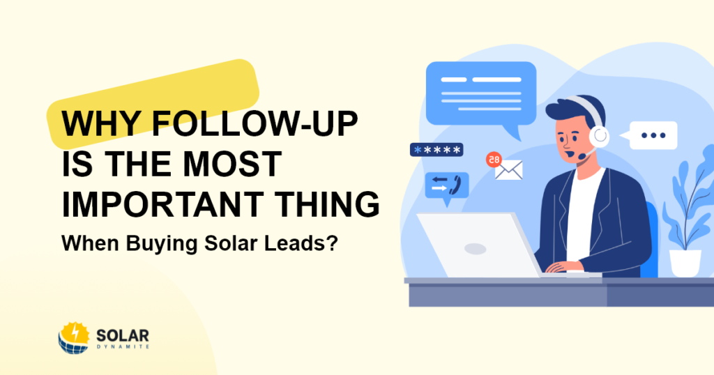 Why Follow-Up is the Most Important Thing When Buying Solar Leads