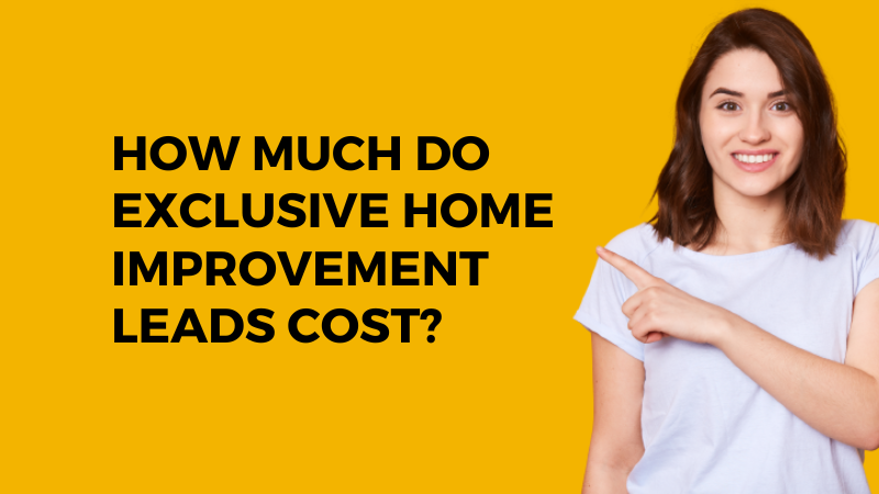 Exclusive Home Improvement Leads Cost